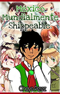 México Mundialmente Shippeable [One-Shoth Y Drabbles]