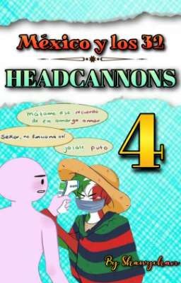 🇲🇽MÉXICO Y LOS 32 HEADCANNONS 4 [Statehumans y Countryhumans]🇲🇽