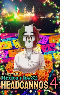 🇲🇽MÉXICO Y LOS 32 HEADCANNONS 5 [Statehumans y Countryhumans]🇲🇽