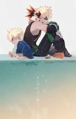 |MHA • Bakugou| Hai kẻ đối lập - Ngoại truyện: Khi ta trưởng thành