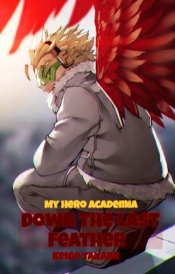 (MHA) Down The Last Feather ||Keigo Takami|| 