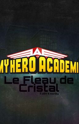 MHA : Le Fléau de Cristal ( en pause )