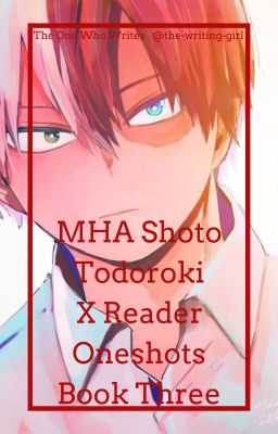 MHA Shoto Todoroki X Reader Oneshots Book Three