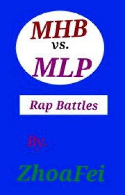 MHB Vs. MLP rap Battles