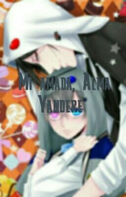 Mi amada, Alma Yandere 