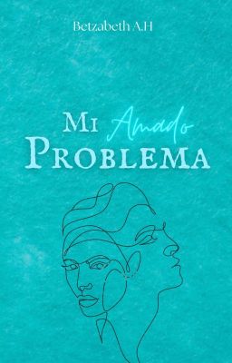 Mi Amado Problema. (Problemáticos #2)