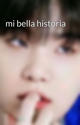 mi bella historia