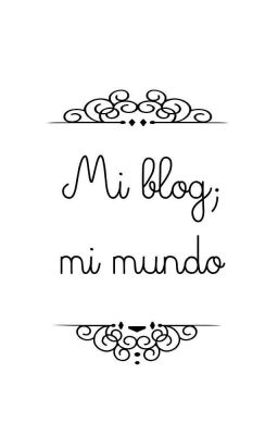 Mi blog; mi mundo