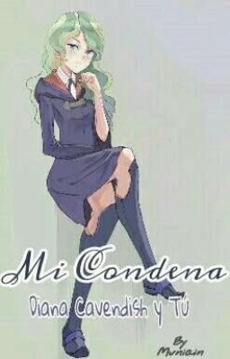 Mi Condena (Diana Cavendish y Tú) [Diana Cavendish x Male Reader]