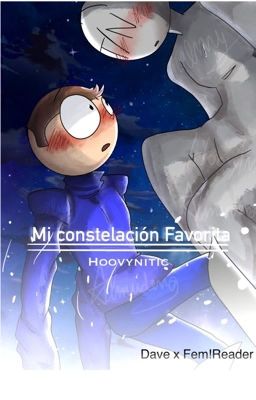 🌌 Mi Constelación Favorita 🌌  (Dave x fem!Reader) [PAUSADA]