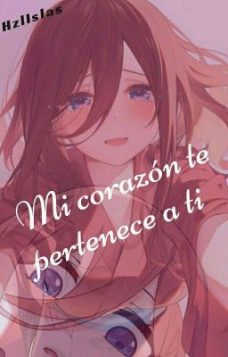 Mi corazón te pertenece a ti. (Miku Nakano x OC)