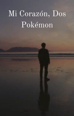 Mi corazón y dos Pokémon