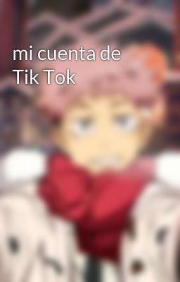 mi cuenta de Tik Tok 