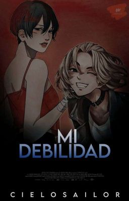  Mi Debilidad (Manjiro y tu)