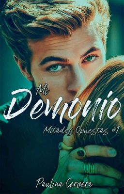 Mi Demonio. {Mitades Opuestas #1} COMPLETA