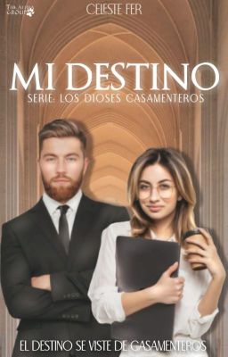 MI DESTINO/ LIBRO 1- SERIE LOS DIOSES CASAMENTEROS