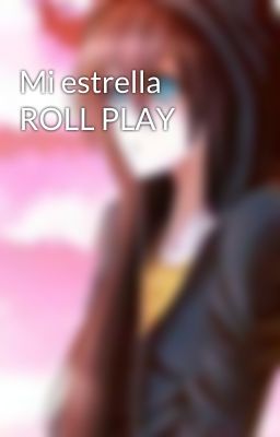 Mi estrella  ROLL PLAY