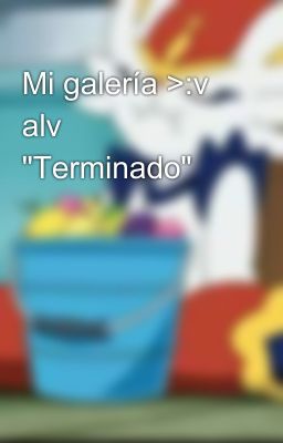 Mi galería >:v alv 