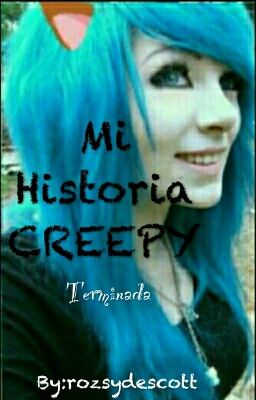 Mi historia Creepy ||Terminada y en Edicion||