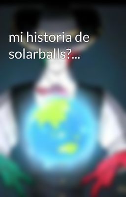 mi historia de solarballs?...