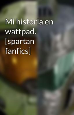 Mi historia en wattpad. [spartan fanfics]