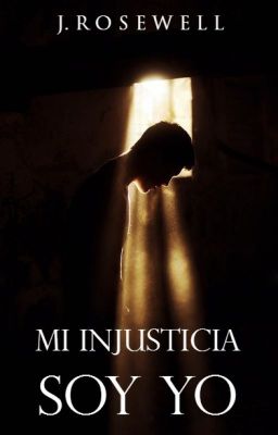 Mi Injusticia Soy Yo