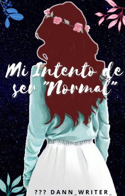 Mi Intento de ser Normal ||Pausada||