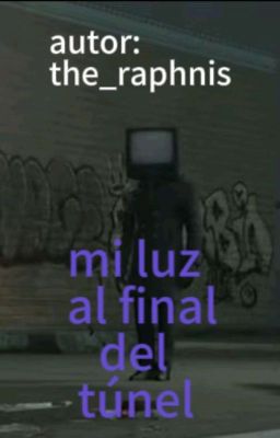 💜MI LUZ AL FINAL DEL TÚNEL💙(camera woman x tv man)