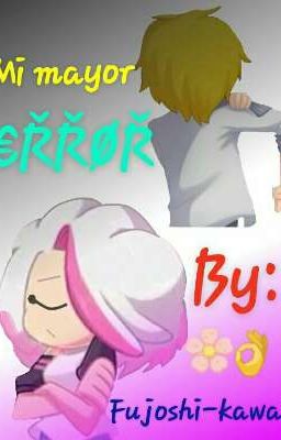 💝 °•.~Mi Mayor Error~.•° 💝