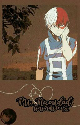 Mi Necesidad (♡Todoroki X Tn♡)