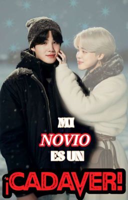 Mi Novio es un... ¡Cadáver! • [JIMSU] •[ADAPTACIÓN]• 