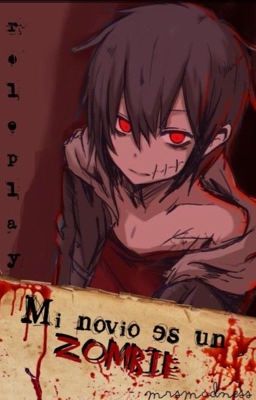 ¿Mi novio es un zombie?~RP Yaoi.