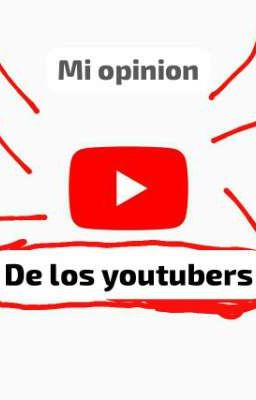 mi opinión de los youtubers 