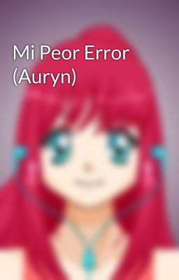 Mi Peor Error (Auryn)