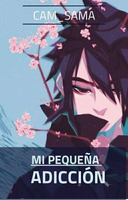 Mi Pequeña Adicción [Sasuke]