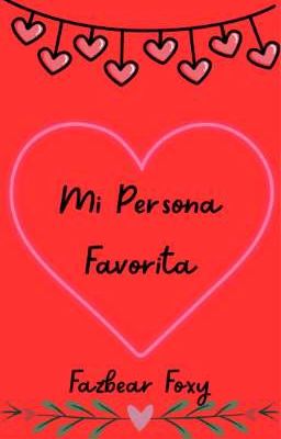 Mi Persona Favorita (Historia De San Valentín)