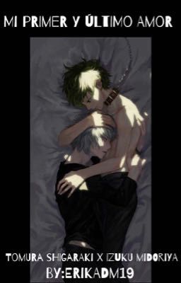 Mi primer y último amor( Tomura Shigaraki x Izuku Midoriya ) - ErikaDM19