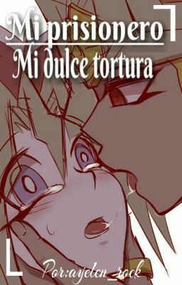 Mi prisionero mi dulce tortura