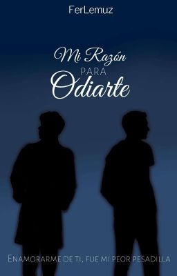 Mi Razón Para Odiarte [#1 Amores Complicados]