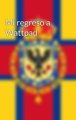 Mi regreso a Wattpad