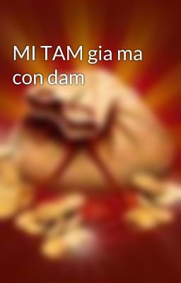 MI TAM gia ma con dam