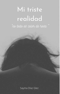 Mi Triste Realidad (COMPLETA ✓)