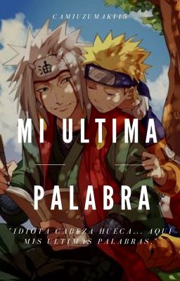 Mi Última Palabra. [One-Shot] [Naruto]