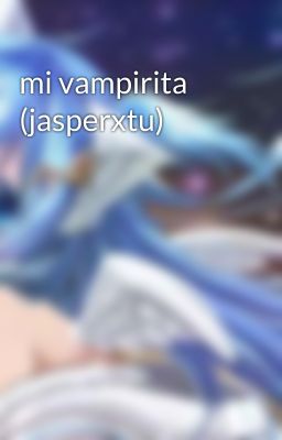 mi vampirita (jasperxtu)