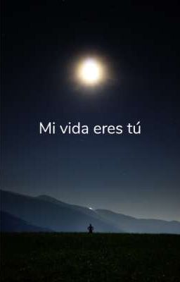 mi vida eres tú 