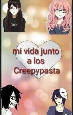 Mi vida junto a los Creepypastas