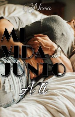 MI VIDA JUNTO A TI || 2 ||