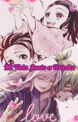 Mi Vida Junto a Ustedes -Kimetsu No Yaiba- 