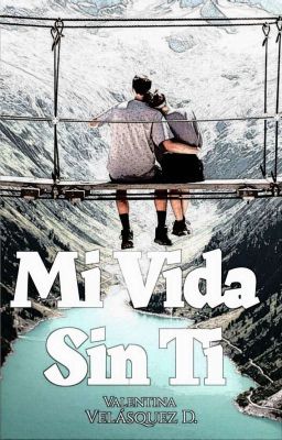 Mi Vida Sin Ti {MVST EN CURSO } 