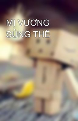 MỊ VƯƠNG SỦNG THÊ